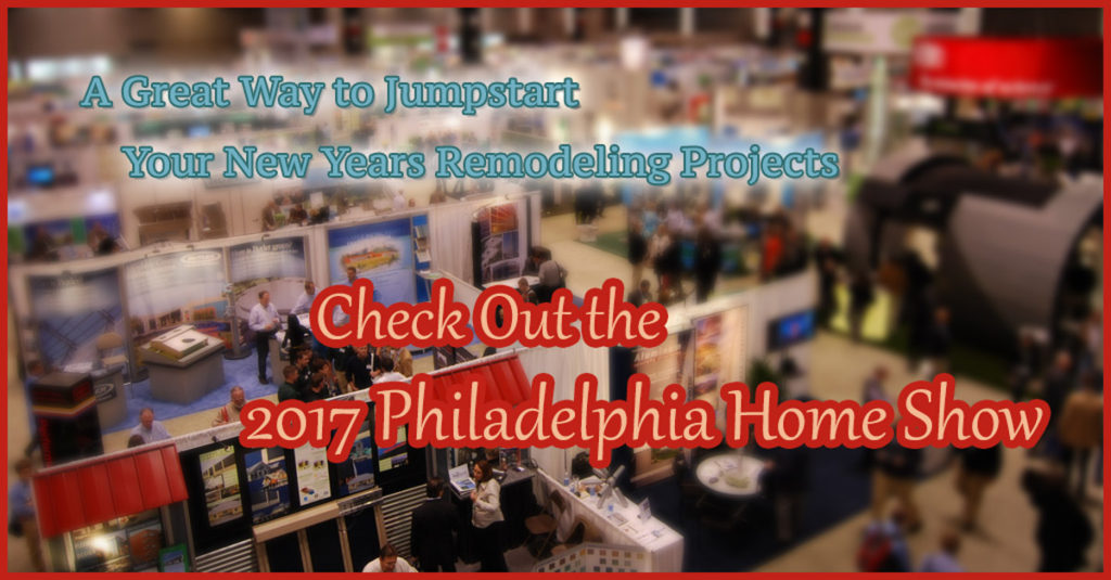 2017 philly home show remodeling ideas