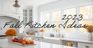 2023 Fall Kitchen Ideas